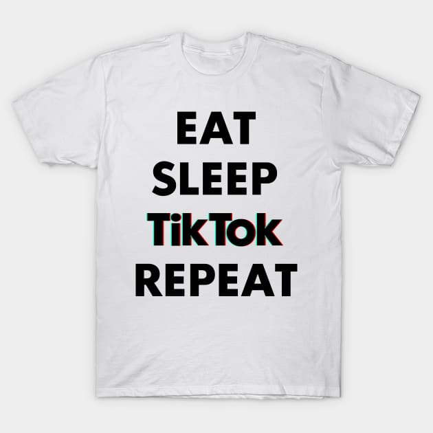 eat sleep tiktok repeat T-Shirt by ErMa-Designs